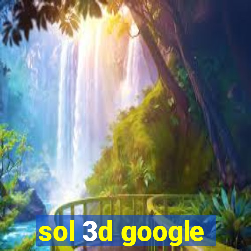 sol 3d google