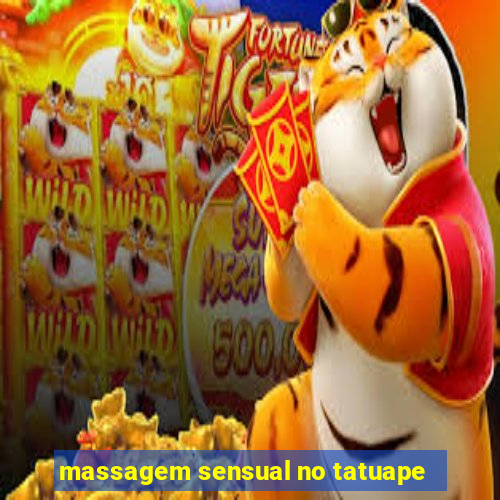 massagem sensual no tatuape