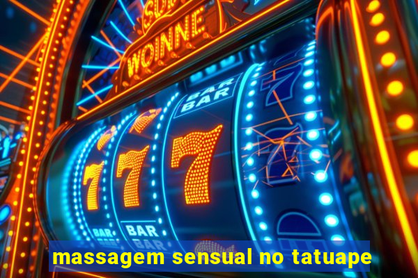 massagem sensual no tatuape