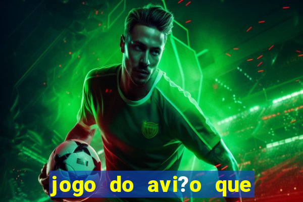 jogo do avi?o que da dinheiro