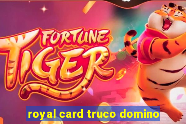 royal card truco domino