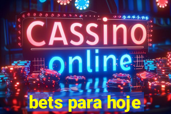 bets para hoje