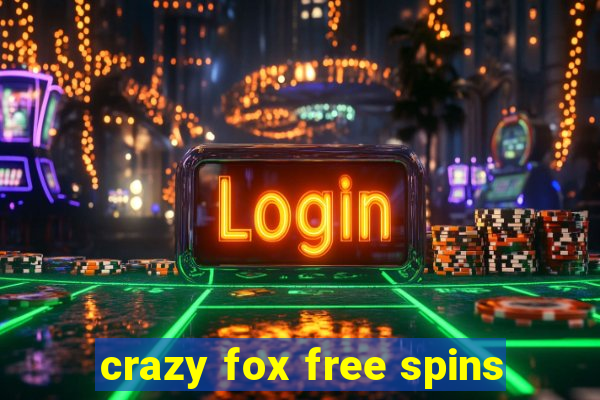 crazy fox free spins