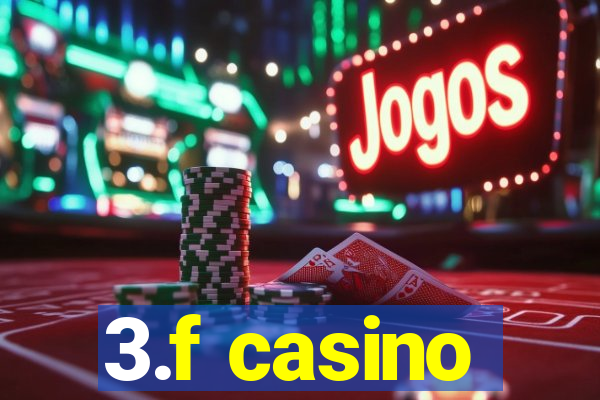 3.f casino