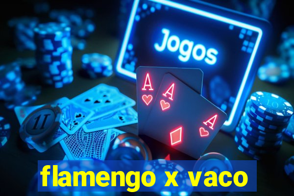 flamengo x vaco