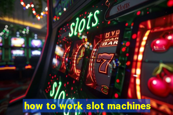 how to work slot machines