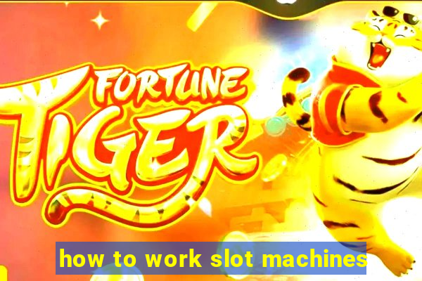 how to work slot machines