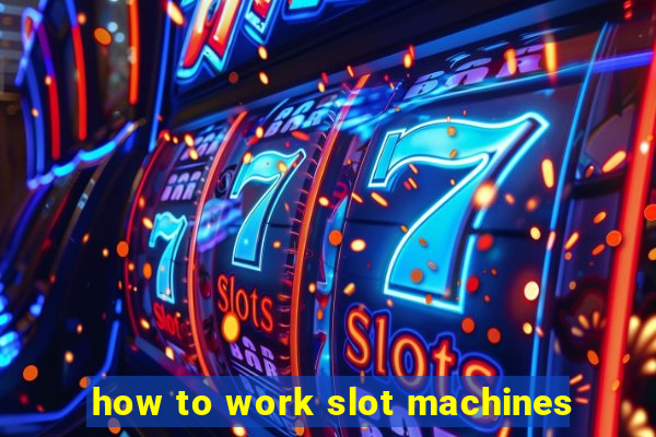 how to work slot machines