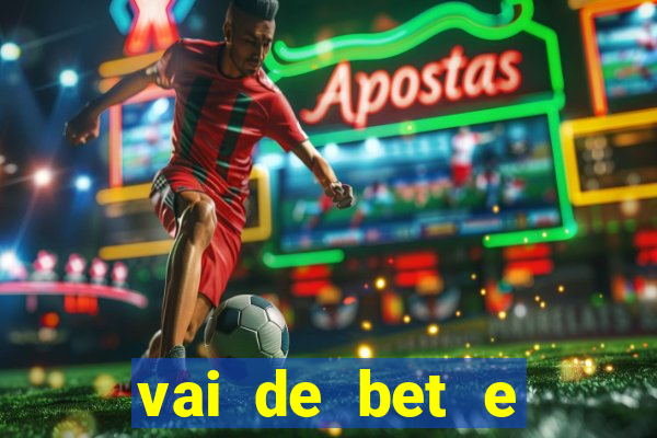 vai de bet e esporte da sorte