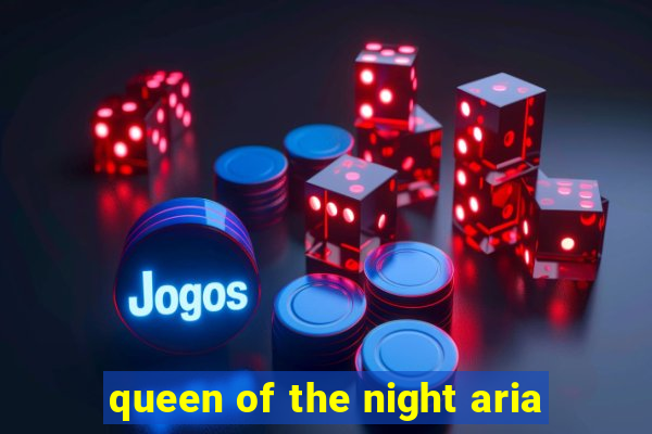 queen of the night aria