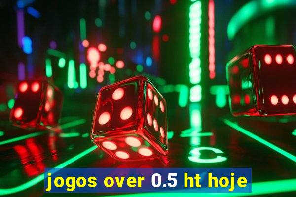 jogos over 0.5 ht hoje