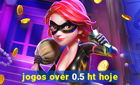 jogos over 0.5 ht hoje