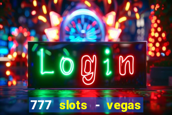 777 slots - vegas casino slot