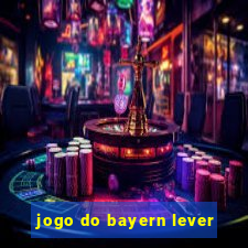 jogo do bayern lever