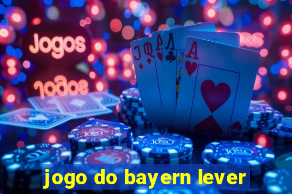 jogo do bayern lever