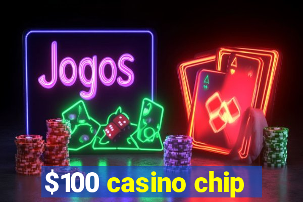 $100 casino chip