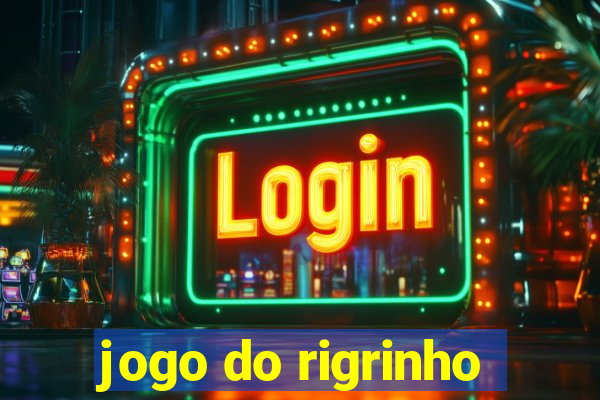 jogo do rigrinho