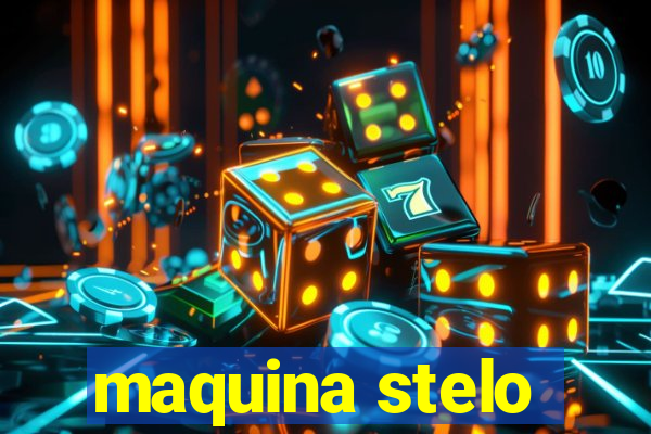 maquina stelo