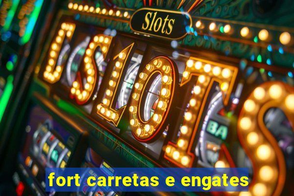 fort carretas e engates