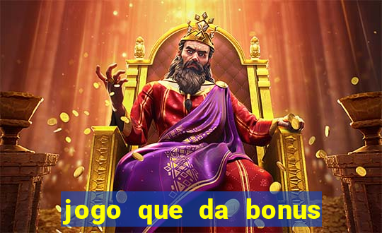 jogo que da bonus no cadastro sem dep贸sito