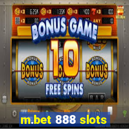 m.bet 888 slots