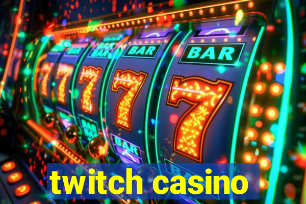 twitch casino