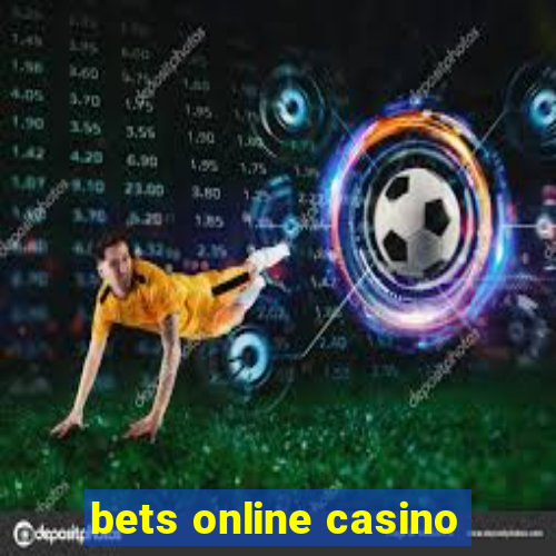 bets online casino