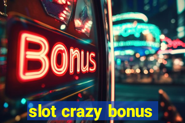 slot crazy bonus