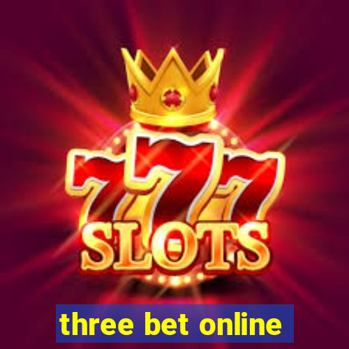 three bet online