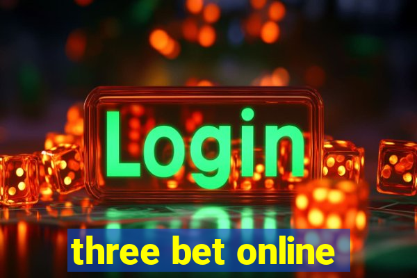 three bet online