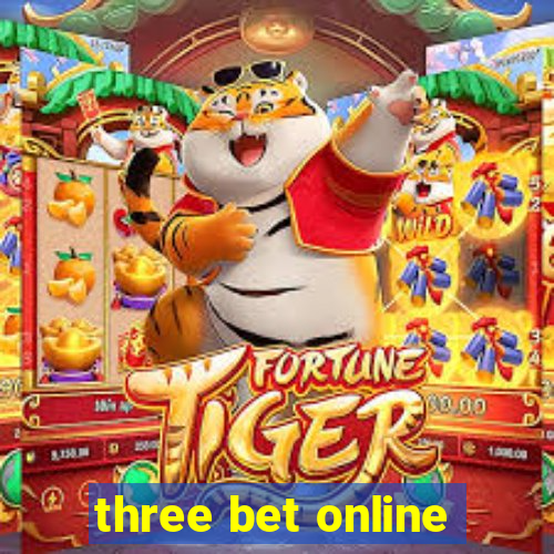 three bet online