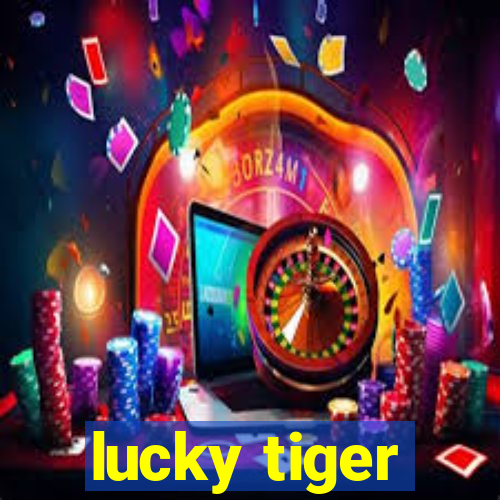 lucky tiger