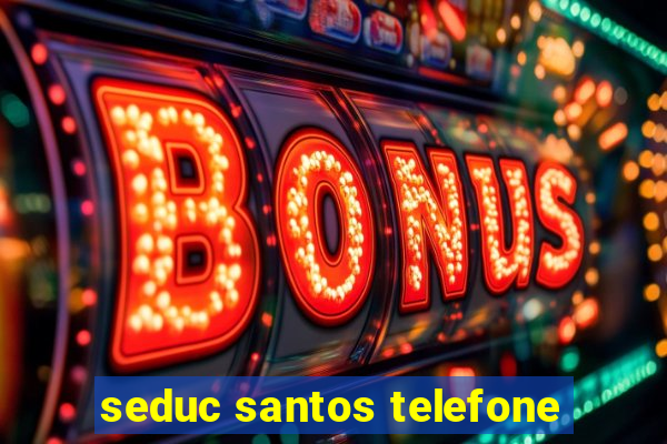 seduc santos telefone