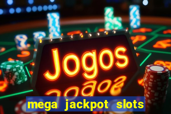 mega jackpot slots win real money