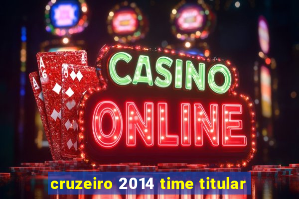 cruzeiro 2014 time titular