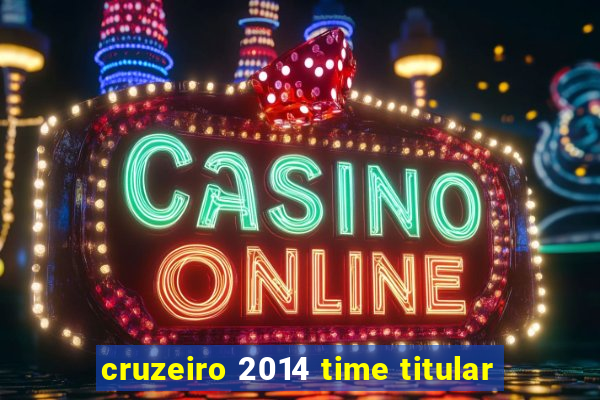 cruzeiro 2014 time titular