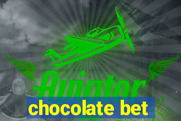 chocolate bet