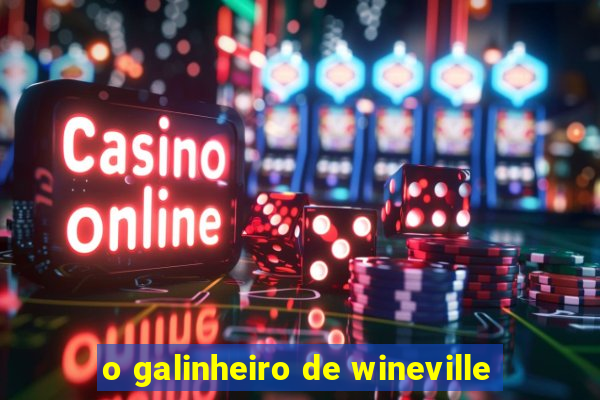 o galinheiro de wineville