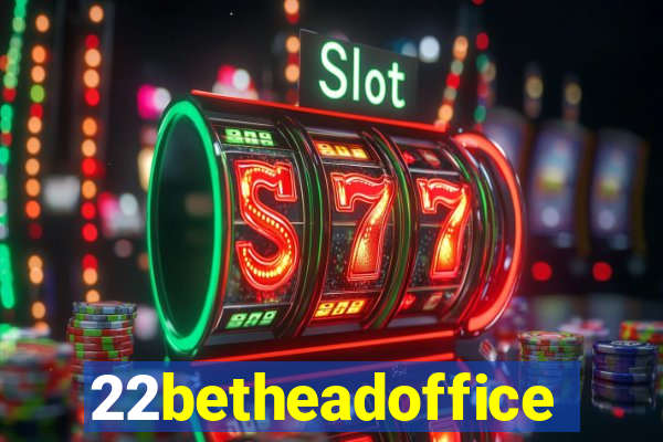 22betheadoffice