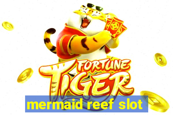 mermaid reef slot