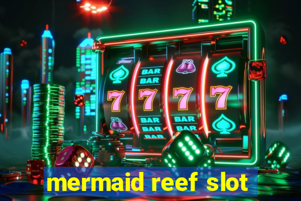 mermaid reef slot