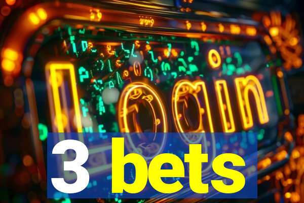 3 bets