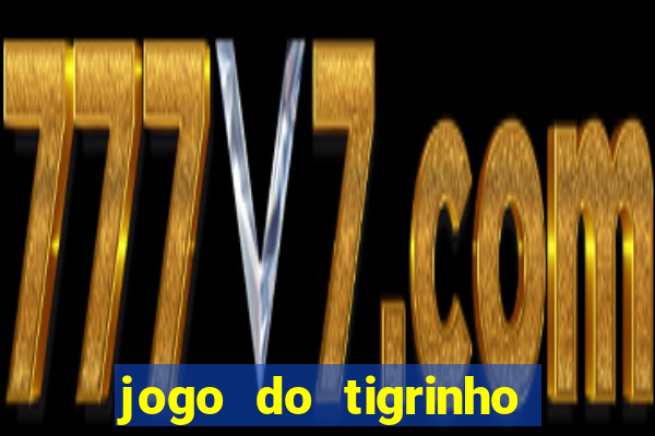 jogo do tigrinho site oficial