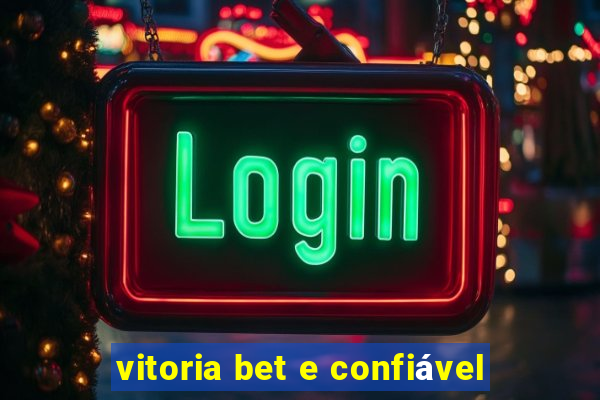 vitoria bet e confiável