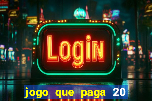 jogo que paga 20 reais para se cadastrar