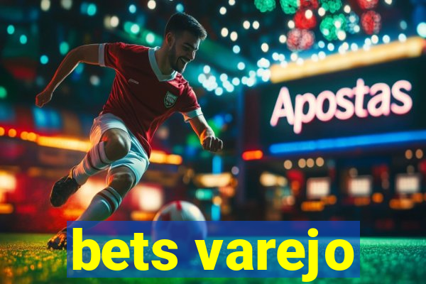 bets varejo