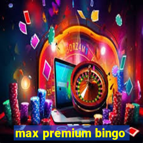 max premium bingo