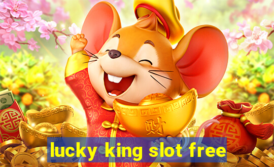 lucky king slot free