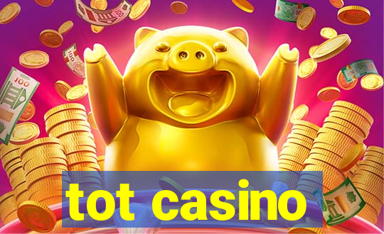 tot casino