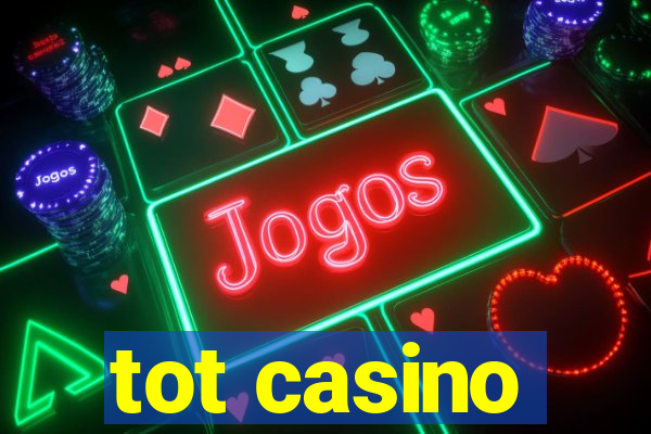 tot casino